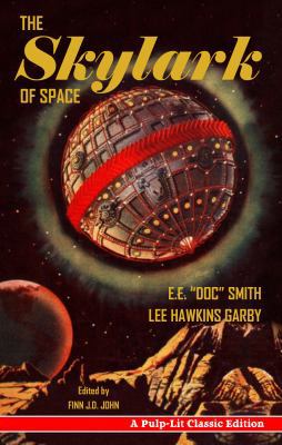 The Skylark of Space: A Pulp-Lit Classic Edition 1945032057 Book Cover