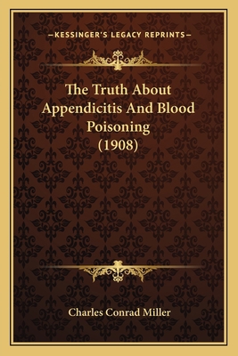 The Truth About Appendicitis And Blood Poisonin... 1167174917 Book Cover