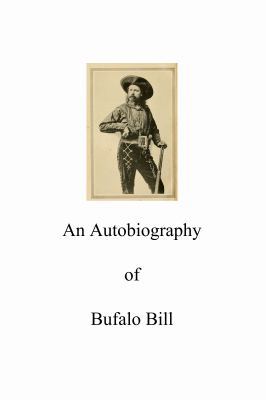 An Autobiography Of Buffalo Bill 1636003753 Book Cover