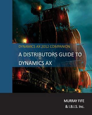 A Distributors Guide to Dynamics Ax 1496001109 Book Cover