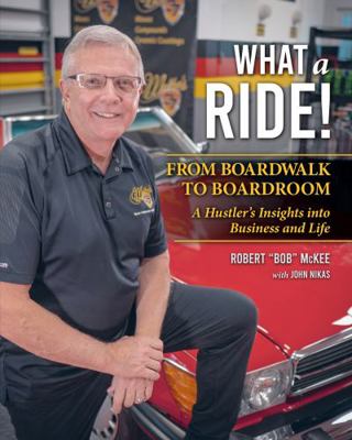 What a Ride: From Boardwalk to Boardroom - A Hu... 1954342063 Book Cover