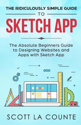 The Ridiculously Simple Guide to Sketch App: Th... 1082498319 Book Cover