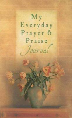 My Everyday Prayer & Praise Journal 159789415X Book Cover