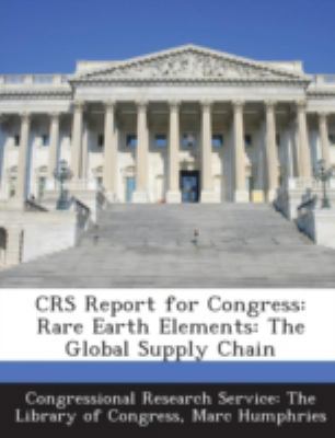 Crs Report for Congress: Rare Earth Elements: T... 1294274090 Book Cover