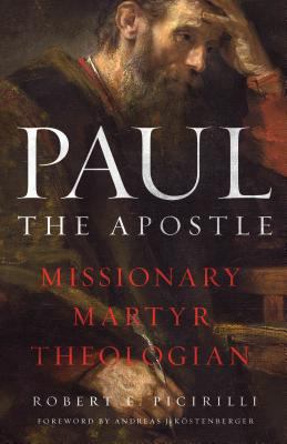 Paul the Apostle: Missionary, Martyr, Theologian 0802463258 Book Cover