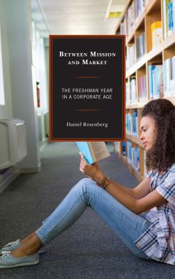 Between Mission and Market: The Freshman Year i... 1498532667 Book Cover