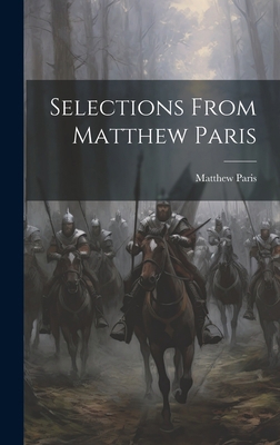 Selections From Matthew Paris 101962101X Book Cover