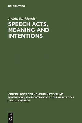 Speech Acts, Meaning and Intentions: Critical A... 3110113007 Book Cover