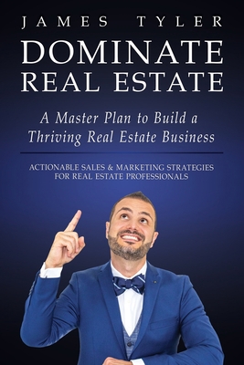 Dominate Real Estate: A Master Plan to Build a ... 1733503307 Book Cover