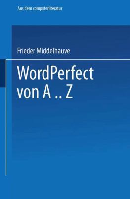 WordPerfect Von A..Z: Das Vollständige Nachschl... [German] 3528047399 Book Cover