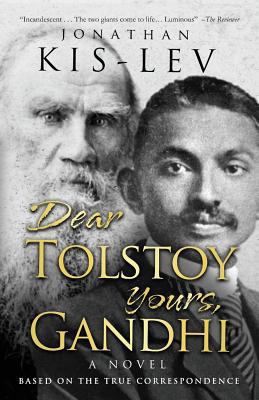 Dear Tolstoy Yours Gandhi: A Novel Based on the... 1546467289 Book Cover