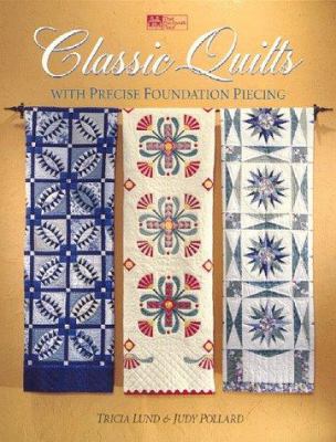 Classic Quilts With Precise Foundation Piecing 156477161X Book Cover