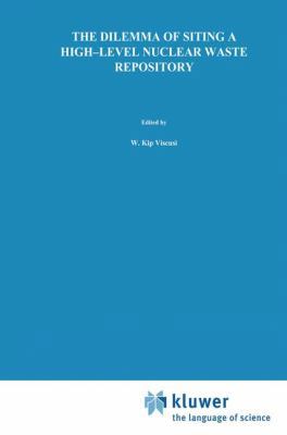 The Dilemma of Siting a High-Level Nuclear Wast... 0792394399 Book Cover