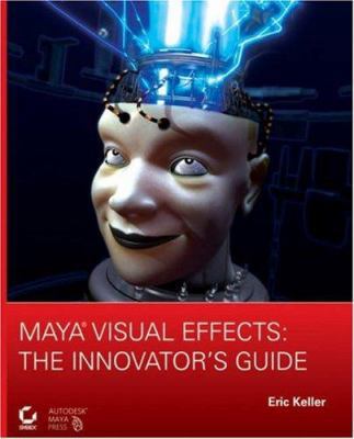 Maya Visual Effects: The Innovator's Guide [Wit... 047011133X Book Cover