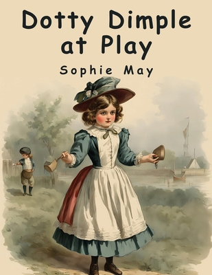 Dotty Dimple at Play 1836573995 Book Cover