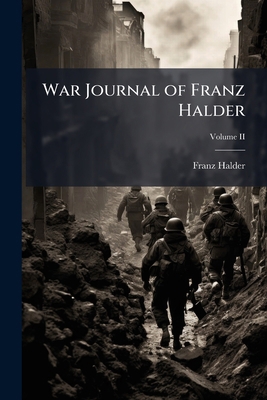 War Journal of Franz Halder; Volume II 1296051412 Book Cover