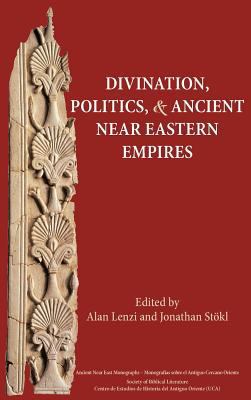 Divination, Politics, and Ancient Near Eastern ... 1589839978 Book Cover