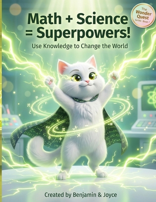 Math + Science = Superpowers!: Use Knowledge to... B0GDX9BVGM Book Cover