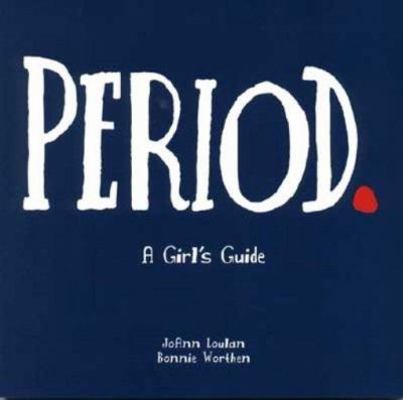 Period.: A Girl's Guide 0916773965 Book Cover