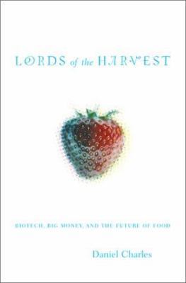 Lords of the Harvest: Biotech, Big Money, and t... 0738202916 Book Cover