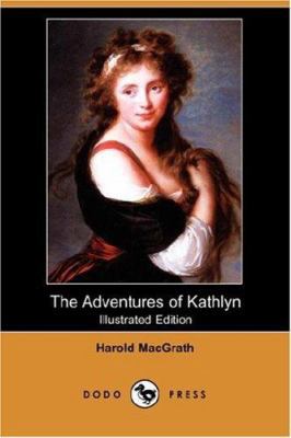 The Adventures of Kathlyn (Illustrated Edition)... 1406530379 Book Cover