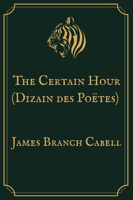 The Certain Hour (Dizain des Po?tes): Premium E... B08WK2HG1B Book Cover