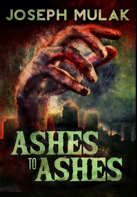 Ashes to Ashes: Premium Hardcover Edition 1034388789 Book Cover