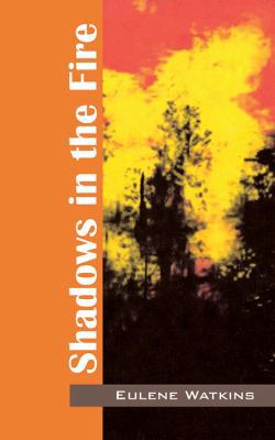 Shadows in the Fire 1478723106 Book Cover