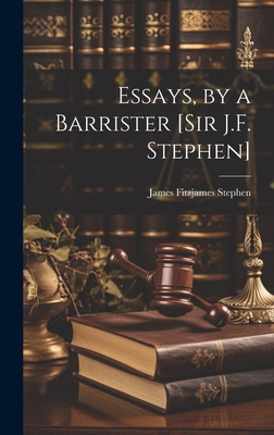 Essays, by a Barrister [Sir J.F. Stephen] 1019684127 Book Cover