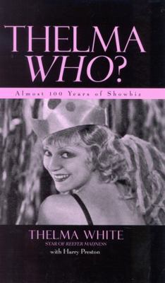 Thelma Who?: Almost 100 Years of Showbiz 0810841266 Book Cover