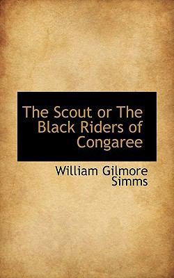 The Scout or the Black Riders of Congaree 1113889616 Book Cover