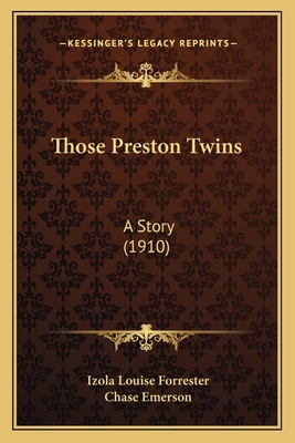 Those Preston Twins: A Story (1910) 1167211146 Book Cover