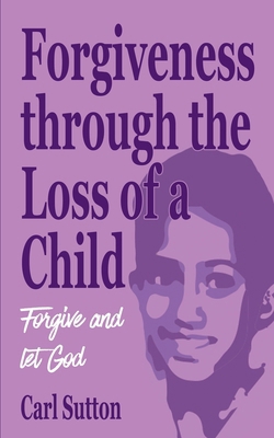 Forgiveness through the Loss of a Child: Forgiv... 0639794610 Book Cover