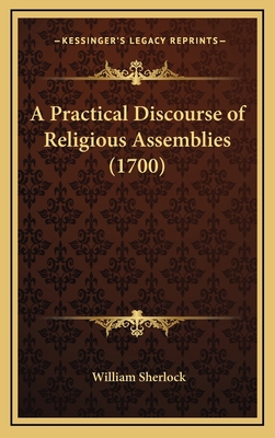 A Practical Discourse of Religious Assemblies (... 1166537889 Book Cover