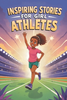 Inspiring Stories for Girl Athletes: 20 Amazing... B0FKB82S79 Book Cover