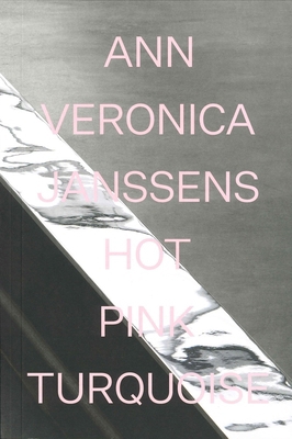 Ann Veronica Janssens: Hot Pink Turquoise 879365927X Book Cover