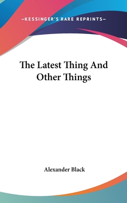 The Latest Thing And Other Things 0548416672 Book Cover