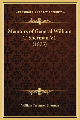 Memoirs of General William T. Sherman V1 (1875) 1169337635 Book Cover