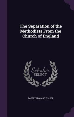 The Separation of the Methodists From the Churc... 1355872626 Book Cover