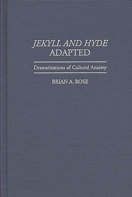 Jekyll and Hyde Adapted: Dramatizations of Cult... 0313297215 Book Cover