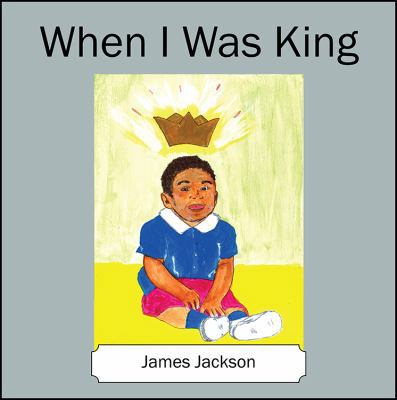 When I Was King 1478778067 Book Cover