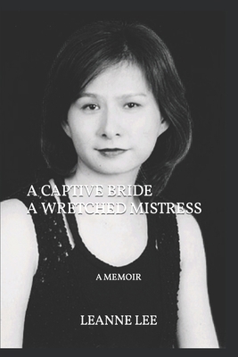 A Captive Bride a Wretched Mistress: A Memoir B0CRZ7QTFC Book Cover