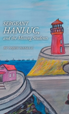 Sergeant Hanluc, and the Missing Students 1964488222 Book Cover