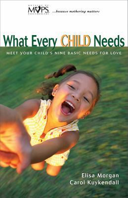 What Every Child Needs: Meet Your Child's Nine ... 0310232716 Book Cover