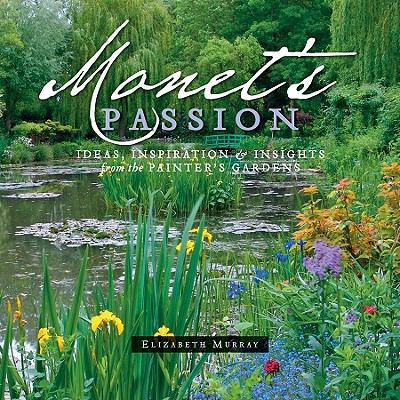 Monet's Passion: Ideas, Inspiration & Insights ... 0764953893 Book Cover