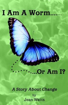 I Am a Worm... Or Am I? 1598580825 Book Cover