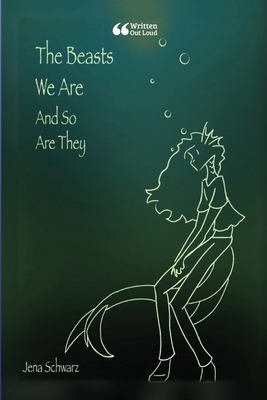 The Beasts We Are (And So Are They) 1304320464 Book Cover