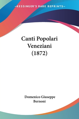 Canti Popolari Veneziani (1872) 1104045397 Book Cover