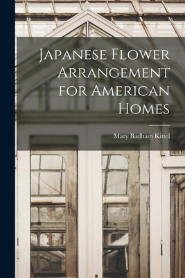 Japanese Flower Arrangement for American Homes 1015004032 Book Cover