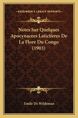Notes Sur Quelques Apocynacees Laticiferes De L... [French] 1167450388 Book Cover